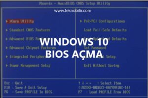 Windows 10 Bios Nasıl Açılır? Bios’a Nasıl Girilir